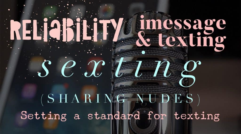 Reliability, Sexting, and Texting
