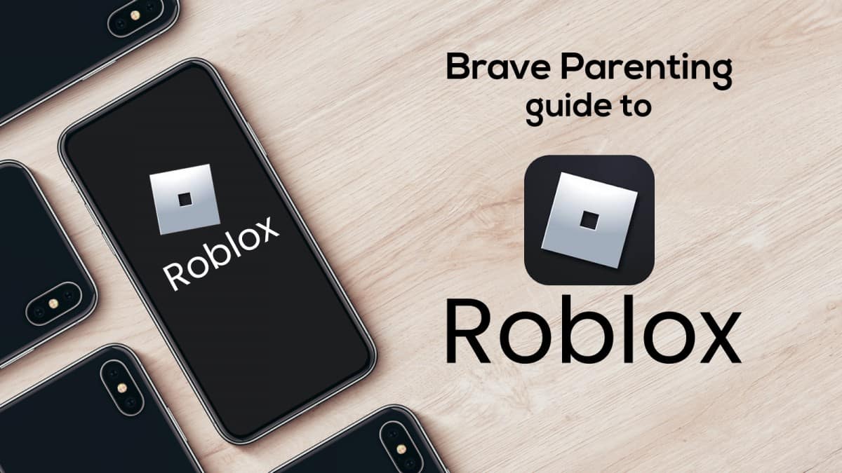 Brave Parenting Guide To Roblox - Brave Parenting