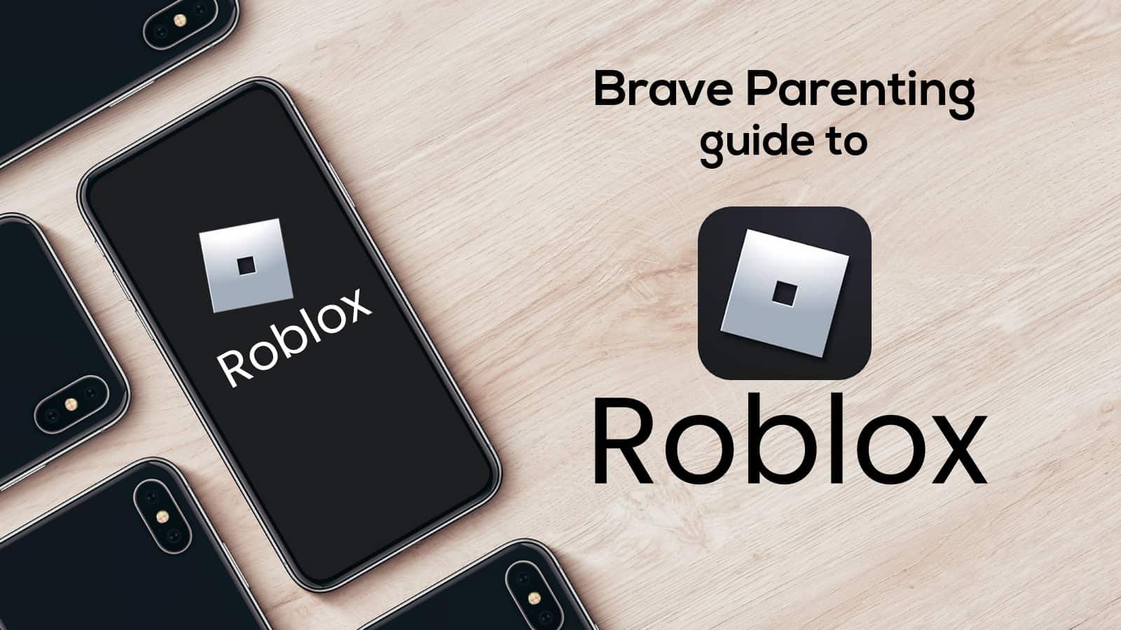 Brave Parenting Guide To Roblox Brave Parenting