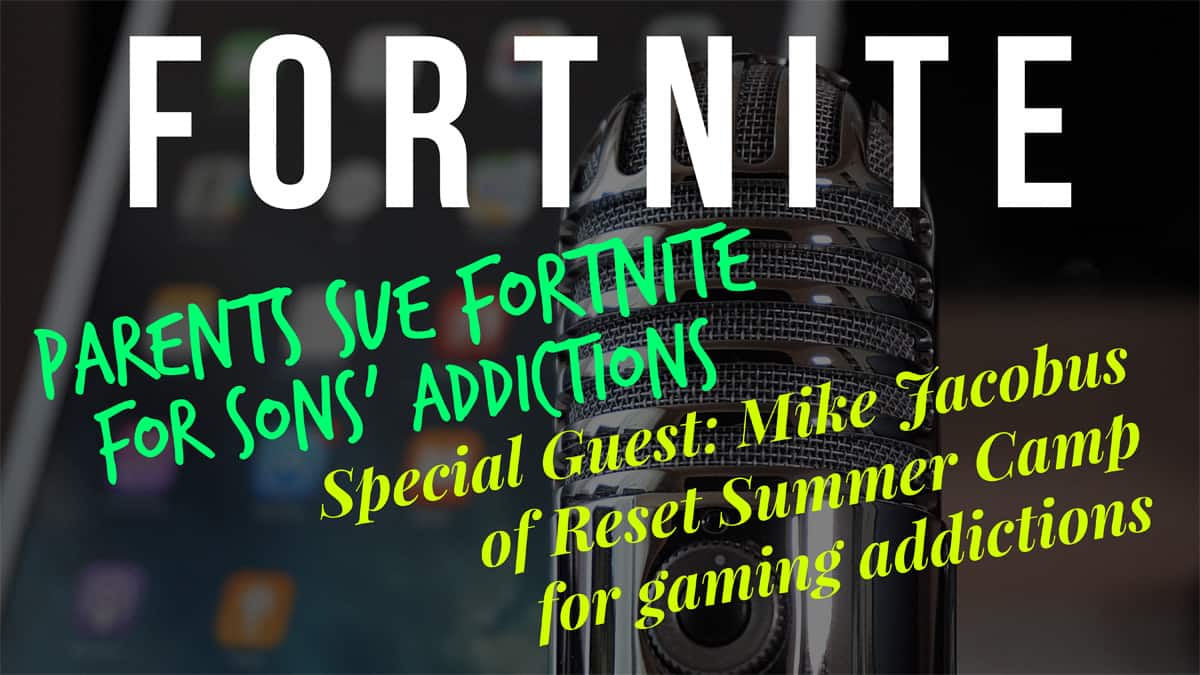 Episode 30: Fortnite and Reset Summer Camp