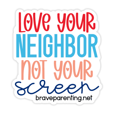 "Love Your Neighbor Not Your Screen" Sticker - Version 3