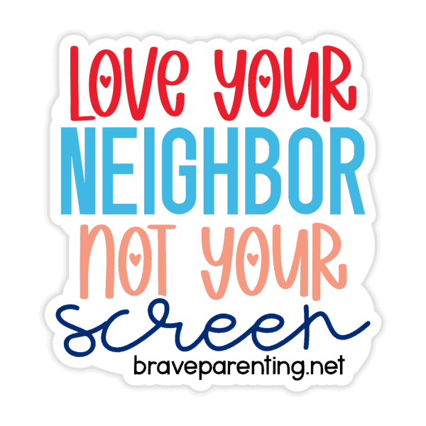 "Love Your Neighbor Not Your Screen" Sticker - Image 3