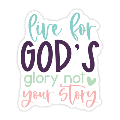 "Live For God's Glory Not Your Story" Sticker - Version 2