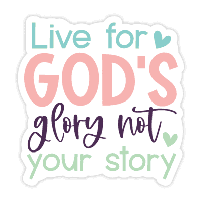 "Live For God's Glory Not Your Story" Sticker - Version 3