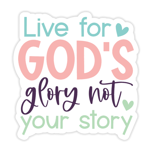 "Live For God's Glory Not Your Story" Sticker - Image 3