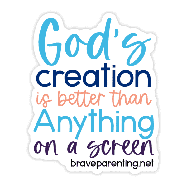 "God's Creation Is Better Than Anything On A Screen" Sticker