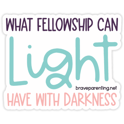 "What Fellowship Can Light Have With Darkness" Sticker - Version 2