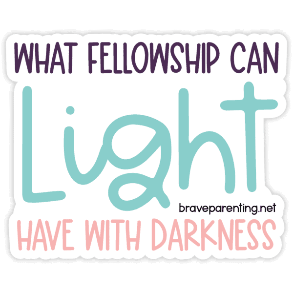 "What Fellowship Can Light Have With Darkness" Sticker - Image 5