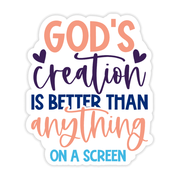 "God's Creation Is Better Than Anything On A Screen" Sticker - Image 5