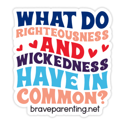 "What Do Righteousness And Wickedness Have In Common?" Sticker - Version 2