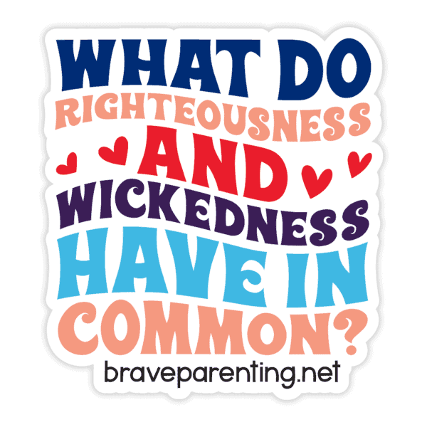 "What Do Righteousness And Wickedness Have In Common?" Sticker - Image 2