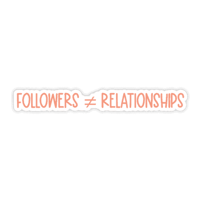 "Followers ≠ Relationships" Sticker - Version 2