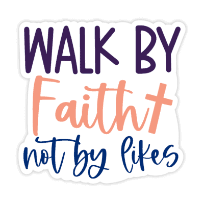 "Walk By Faith Not By Likes" Sticker - Version 2