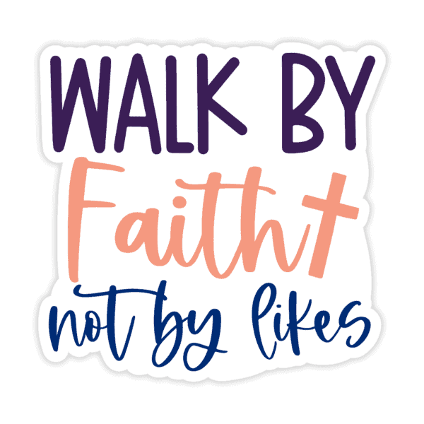 "Walk By Faith Not By Likes" Sticker - Image 4