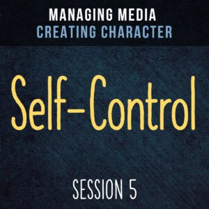 Managing Media Creating Character – Session 5 Self-Control Streaming