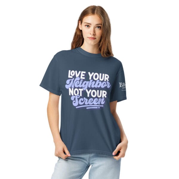 Love Your Neighbor, Not Your Screen T-Shirt