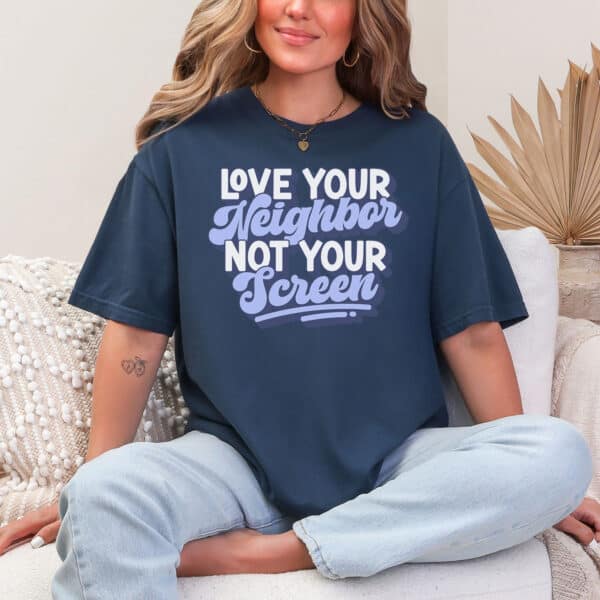 Love Your Neighbor, Not Your Screen - Image 2