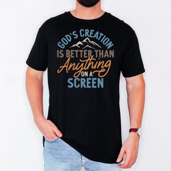 God's Creation Is Better Than Anything On A Screen - Image 3