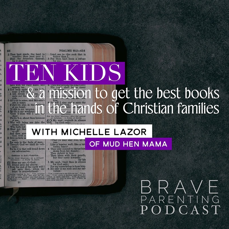 Ep. 201: Ten Kids & a Mission with Guest Michelle Lazor Ep. 201: Ten Kids & a Mission with Guest Michelle Lazor